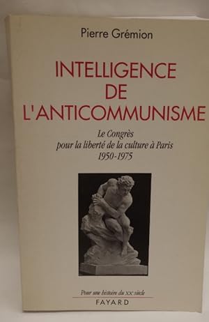 Seller image for Intelligence de L'Anticommunisme. Le Congrs pour la libert de la culture  Paris 1950 - 1975 for sale by Der Buchfreund