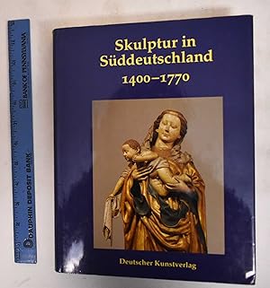 Die Skulptur in Süddeutschland 1400-1770: Festschrift für Alfred Schädler