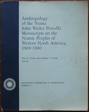 Image du vendeur pour Anthropology of the Numa : John Wesley Powell's manuscripts on the Numic Peoples of Western North America, 1868-1880. mis en vente par ArturusRex