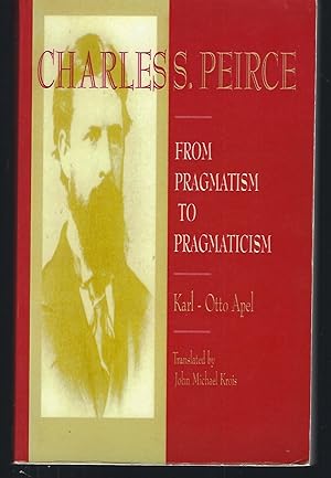 Immagine del venditore per Charles Peirce : From Pragmatism to Pragmaticism venduto da Turn-The-Page Books