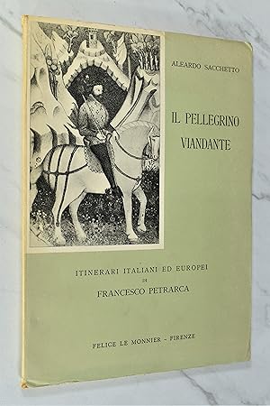 Immagine del venditore per IL PELLEGRINO VIANDANTE: ITINERARI ITALIANI ED EUROPEI DI FRANCESCO PETRARCA venduto da Lost Time Books