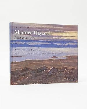 Seller image for On Site with Maurice Haycock, Artist of the Arctic for sale by Karol Krysik Books ABAC/ILAB, IOBA, PBFA