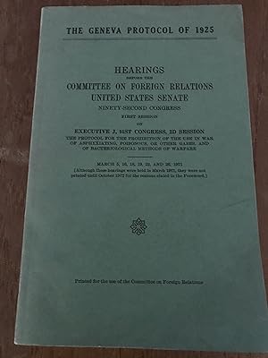 The Geneva Protocol of 1925 (Hearings Before the Committee on Foreign Relations , US Senate Ninet...