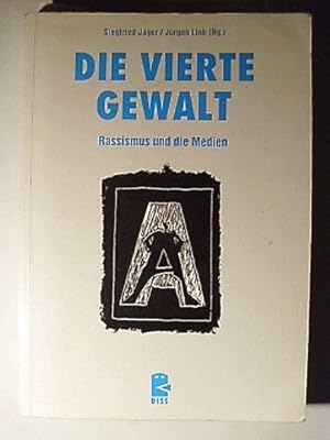 Die vierte Gewalt : Rassismus und die Medien.