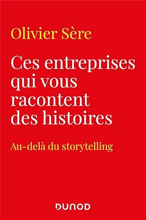 ces entreprises qui vous racontent des histoires ; au-delà du storytelling