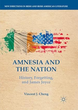 Bild des Verkufers fr Amnesia and the Nation : History, Forgetting, and James Joyce zum Verkauf von AHA-BUCH GmbH