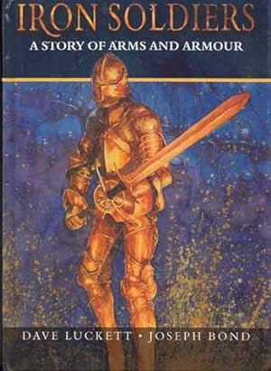 Bild des Verkufers fr Iron Soldiers A Story of Arms and Armour zum Verkauf von Adelaide Booksellers