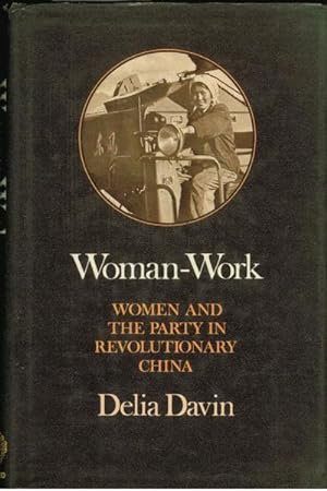 Woman-Work: Women and the Party in Revolutionary China