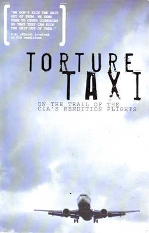 Bild des Verkufers fr Torture Taxi: On the Trail of the CIA's Rendition Flights zum Verkauf von Goulds Book Arcade, Sydney