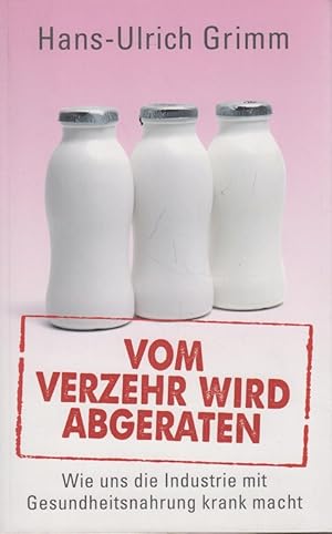 Bild des Verkufers fr Vom Verzehr wird abgeraten: Wie uns die Industrie mit Gesundheitsnahrung krank macht zum Verkauf von Allguer Online Antiquariat