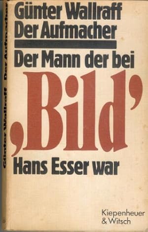 Immagine del venditore per Der Aufmacher : d. Mann, d. bei Bild Hans Esser war. venduto da Antiquariat Buchhandel Daniel Viertel