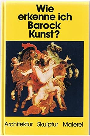 Seller image for Wie erkenne ich Barockkunst?. Architektur, Skulptur, Malerei for sale by Antiquariat Buchhandel Daniel Viertel
