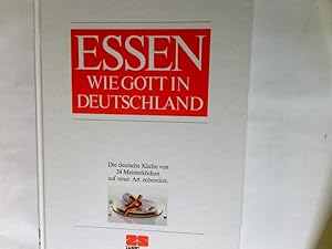 Bild des Verkufers fr Essen wie Gott in Deutschland Die deutsche Kche von 24 Meisterkchen auf neue Art zubereitet zum Verkauf von Antiquariat Buchhandel Daniel Viertel