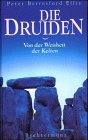 Bild des Verkufers fr Die Druiden : von der Weisheit der Kelten. Aus dem Engl. von Heinz Tophinke und Ursula Wulfekamp zum Verkauf von Antiquariat Buchhandel Daniel Viertel