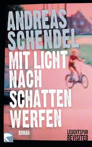 Imagen del vendedor de Mit Licht nach Schatten werfen : Leuchtspur revisited ; Roman. a la venta por Antiquariat Buchhandel Daniel Viertel