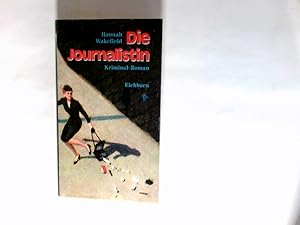 Seller image for Die Journalistin : Kriminalroman. Aus d. Engl. von Gerda Bean for sale by Antiquariat Buchhandel Daniel Viertel