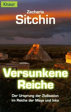 Versunkene Reiche : der Ursprung der Zivilisation im Reiche der Maya und Inka. Aus dem Amerikan. ...