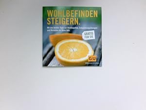 Wohlbefinden steigern : Mit den besten Tipps zur Homöopathie, Entspannungsübungen und Rezepten in...