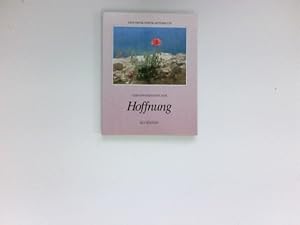 Lebensweisheiten der Hoffnung : Textausw.: Roland Leonhardt / Geschenk-Postkartenbuch ; 93805.