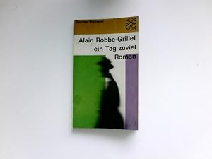 Bild des Verkufers fr Ein Tag zuviel : Roman. Alain Robbe-Grillet. [Aus d. Franz. bertr. von Gerda von Uslar] / Fischer-Bcherei ; 515 zum Verkauf von Antiquariat Buchhandel Daniel Viertel