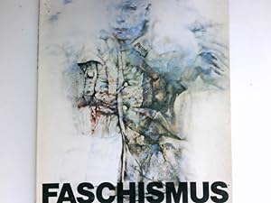 Faschismus : hrsg. von d. Neuen Ges. für Bildende Kunst u.d. Kunstamt Kreuzberg. [Hrsg. von d. Ar...