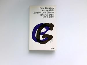 Imagen del vendedor de Zweifel und Glaube : Briefwechsel 1899 - 1926. Paul Claudel ; Andr Gide. [Dt. von Yvonne Grfin Kanitz] / dtv[-Taschenbcher] ; 277 a la venta por Antiquariat Buchhandel Daniel Viertel