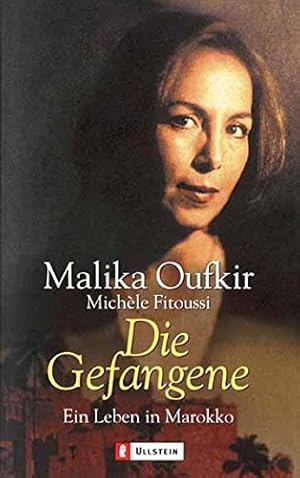 Seller image for Die Gefangene : ein Leben in Marokko. Malika Oufkir ; Michle Fitoussi. Aus dem Franz. von Christiane Filius-Jehne / Ullstein ; 36249 for sale by Antiquariat Buchhandel Daniel Viertel