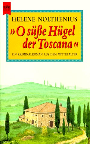 Imagen del vendedor de O ssse Hgel der Toscana" : ein Kriminalroman aus dem Mittelalter. Helene Nolthenius. Aus dem Niederlnd. von Marianne Holberg / Heyne-Bcher / 1 / Heyne allgemeine Reihe ; Nr. 10102 a la venta por Antiquariat Buchhandel Daniel Viertel