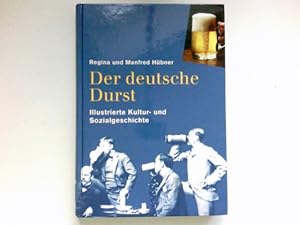 Imagen del vendedor de Der deutsche Durst : illustrierte Kultur- und Sozialgeschichte. a la venta por Antiquariat Buchhandel Daniel Viertel