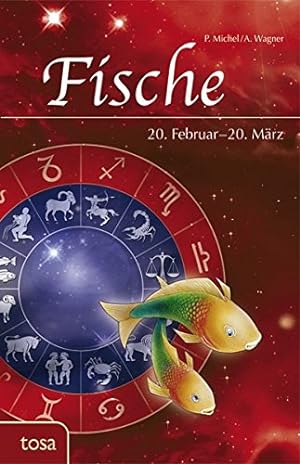 Image du vendeur pour Fische : 20. Februar - 20. Mrz. P. Michel/A. Wagner mis en vente par Antiquariat Buchhandel Daniel Viertel