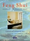 Feng-Shui : Harmonie im ganzen Haus ; praktische und wirkungsvolle Ideen. [Aus dem Engl. von Mich...