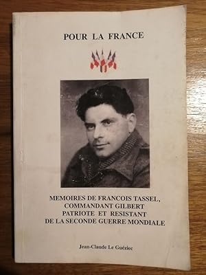 Mémoires de François Tassel Commandant Gilbert Patriote et résistant de la seconde guerre mondial...