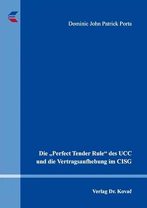 Seller image for Die "Perfect Tender Rule" des UCC und die Vertragsaufhebung im CISG, for sale by Verlag Dr. Kovac GmbH