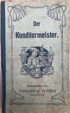 Der Konditormeister : Rezepte d. modernen Konditorei u. Wiener Feinbäckerei,