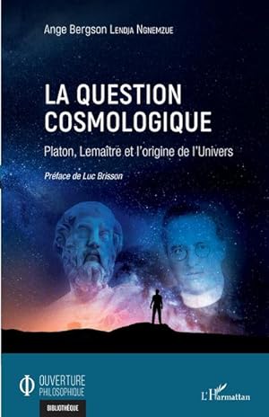 Seller image for La question cosmologique : Platon, Lematre et l'origine de l'Univers for sale by AHA-BUCH GmbH