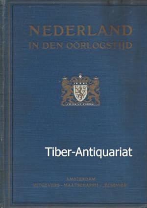 Nederland in den Oorlogstijd. De Geschiedenes van Nederland en van Nederlandsche-Indie tijdens de...