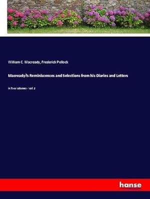 Seller image for Macreadys Reminiscences and Selections from his Diaries and Letters : in Two Volumes - Vol. 2 for sale by AHA-BUCH GmbH