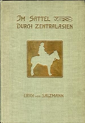 Bild des Verkufers fr Im Sattel durch Zentralasien. 6000 Kilometer in 176 Tagen. Mit 185 Bildern, 1 bersichtskarte und 8 Kartenskizzen. zum Verkauf von Versandantiquariat Brigitte Schulz