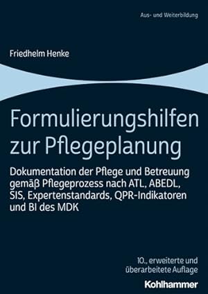 Bild des Verkufers fr Formulierungshilfen Zur Pflegeplanung : Dokumentation Der Pflege Und Betreuung Gemass Pflegeprozess Nach Atl, Abedl, Sis, Expertenstandards, Qpr-indikatoren Und Bi Des Mdk -Language: german zum Verkauf von GreatBookPricesUK