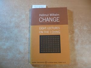 Seller image for Change Eight Lectures on the I Ching for sale by Gebrauchtbcherlogistik  H.J. Lauterbach