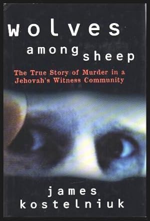 Seller image for WOLVES AMONG SHEEP - The True Story of Murder in a Jehovah's Witness Community for sale by W. Fraser Sandercombe