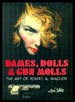 DAMES, DOLLS AND GUN MOLLS - The Art of Robert A. Maguire