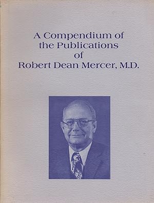Compendium of the Publications of Robert Dean Mercer, M.D.