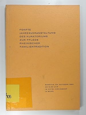 Fünfte Jahresveranstaltung des Kuratoriums zur Pflege rheinischer Familientradition. 22. Oktober ...