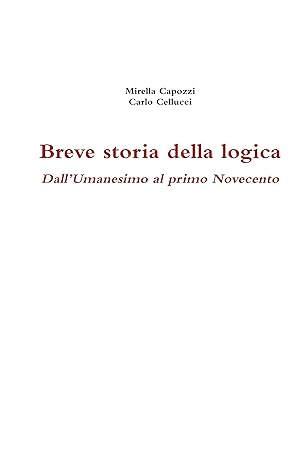 Bild des Verkufers fr Breve Storia Della Logica. Dall\ umanesimo Al Primo Novecento zum Verkauf von moluna