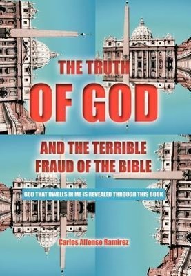 Seller image for The Truth of God and the Terrible Fraud of the Bible for sale by moluna
