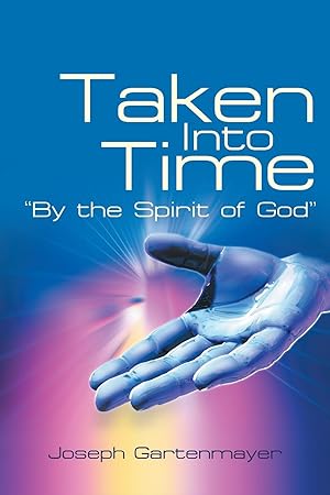 Seller image for Taken Into Time by the Spirit of God for sale by moluna
