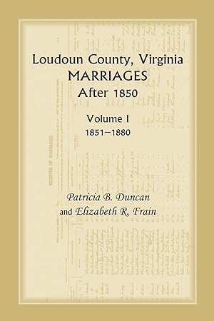 Bild des Verkufers fr Loudoun County, Virginia Marriages After 1850, Volume 1, 1851-1880 zum Verkauf von moluna