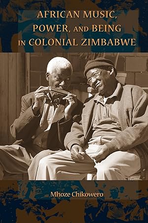 Seller image for African Music, Power, and Being in Colonial Zimbabwe for sale by moluna