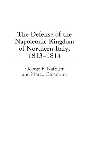 Immagine del venditore per The Defense of the Napoleonic Kingdom of Northern Italy, 1813-1814 venduto da moluna